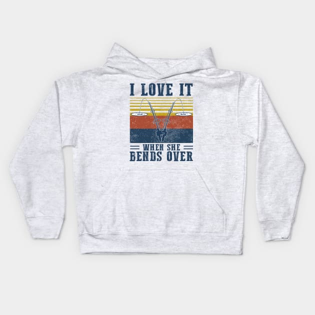 I Love It When She Bends Over Fishing Vintage Shirt Kids Hoodie by Bruna Clothing